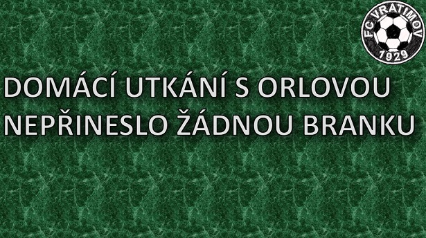 I přes kvalitní podívanou nepřineslo utkání s Orlovou žádnou branku